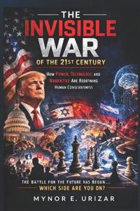 THE INVISIBLE WAR OF THE 21st CENTURY