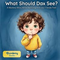 What Should Dax See?