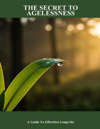 The Secret To Agelessness