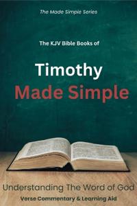 The KJV Bible Books of Timothy Made Simple