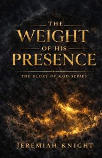 The Weight of His Presence