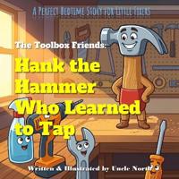 Hank the Hammer Who Learned to Tap