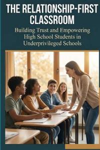 The Relationship-First Classroom