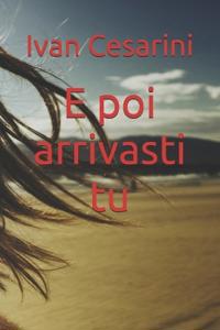 E poi arrivasti tu