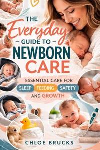 The everyday guide to newborn care