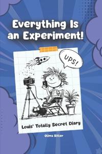 Everything Is an Experiment!