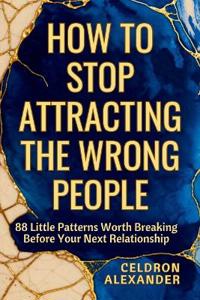 How to Stop Attracting the Wrong People