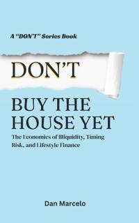Don't Buy the House Yet