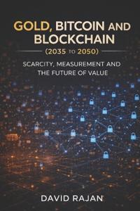Gold, Bitcoin and Blockchain (2035-2050)