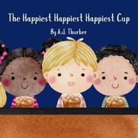 The Happiest Happiest Happiest Cup