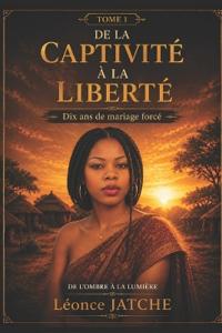 Jatche, L: LA CAPTIVITÉ À LA LIBERTÉ