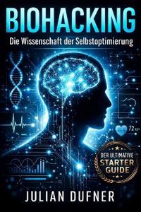 Biohacking Die Wissenschaft der Selbstoptimierung