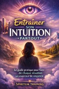 Entraîner Son Intuition Partout