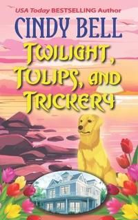 Twilight, Tulips, and Trickery