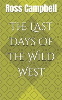 The Last Days Of The Wild West