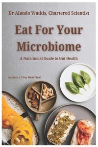 Watkis Csci, A: Eat For Your Microbiome