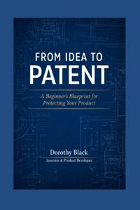 Black, D: From Idea to Patent