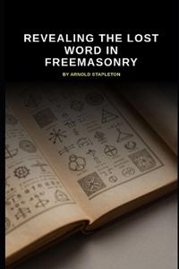 Revealing The Lost Word In Freemasonry
