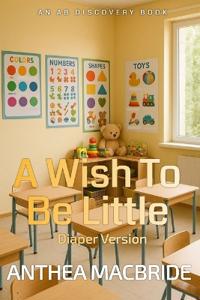 A Wish To Be Little (diaper version)