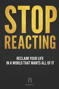 Stop Reacting