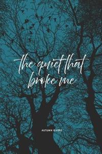 The quiet that broke me