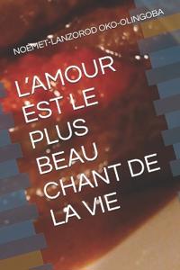 L'Amour Est Le Plus Beau Chant de la Vie