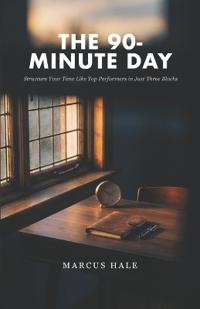 The 90-Minute Day