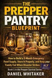 The Prepper Pantry Blueprint. No 1 in the Prepper Survival Series