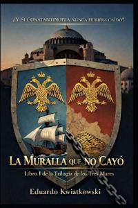 Kwiatkowski, E: LIBRO I - La Muralla que No Cayó