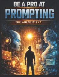 Patel, N: Be a Pro at Prompting