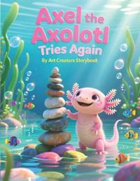 Axel the Axolotl Tries Again