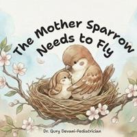 The Mother Sparrow Needs to Fly