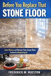 Before You Replace That Stone Floor