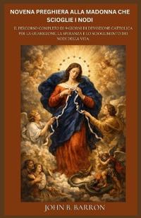 Novena Preghiera Alla Madonna Che Scioglie I Nodi