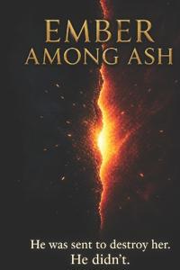 Ember Among Ash