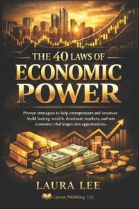 The 40 Laws of Economic Power