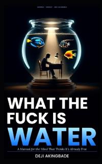 What the fuck is water