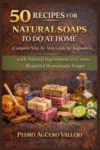 50 Recipes for Natural Soaps to Do at Home
