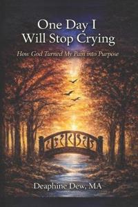 One Day I will Stop Crying