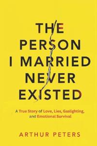 The Person I Married Never Existed