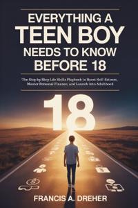 Everything a Teen Boy Needs to Know Before 18