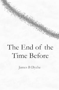 The End of the Time Before