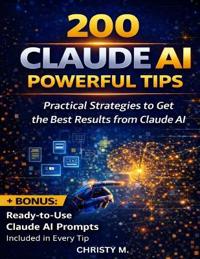 M., C: 200 Claude AI Powerful Tips