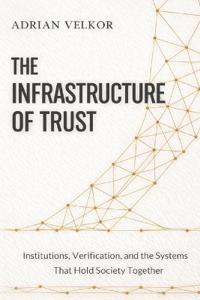 The Infrastructure of Trust