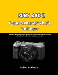 Sony A7C II Benutzerhandbuch für Anfänger