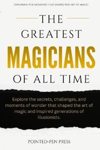 The Greatest Magicians of All Time