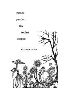 Jones, M: please pardon my rotten corpse