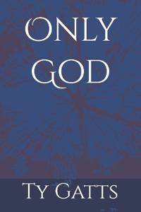 Only God