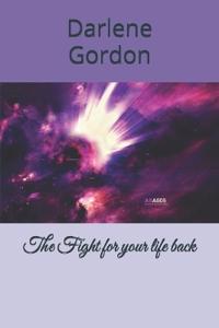 The Fight for your life back