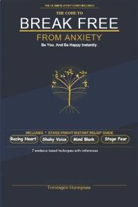 Hunegnaw, T: CODE TO BREAK FREE FROM ANXIETY